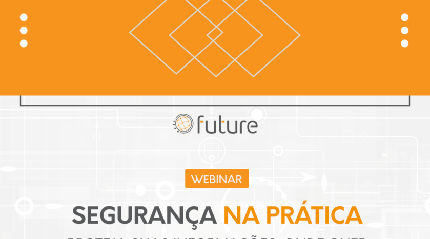 Segurança na Prática – Como proteger as suas informações?