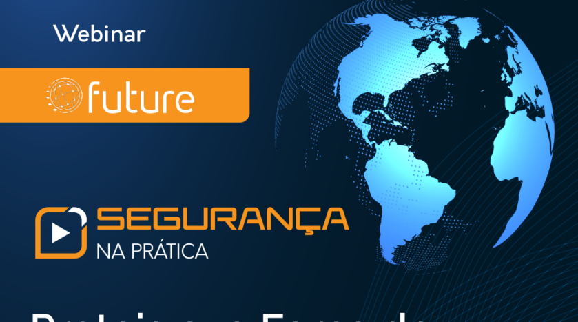 Segurança na Prática | Proteja sua força de trabalho híbrida