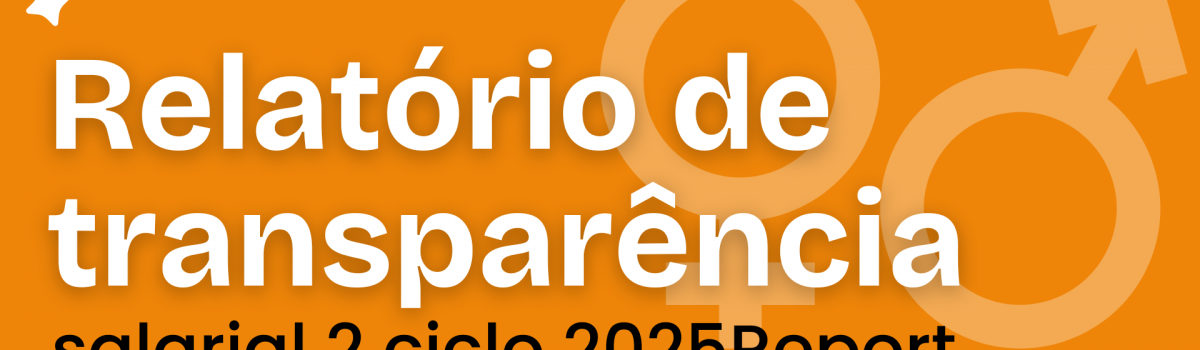 Relatório de Transparência e Igualdade Salarial de Mulheres e Homens – 2º Semestre 2025